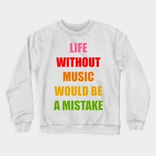 Life Without Music 02 Crewneck Sweatshirt